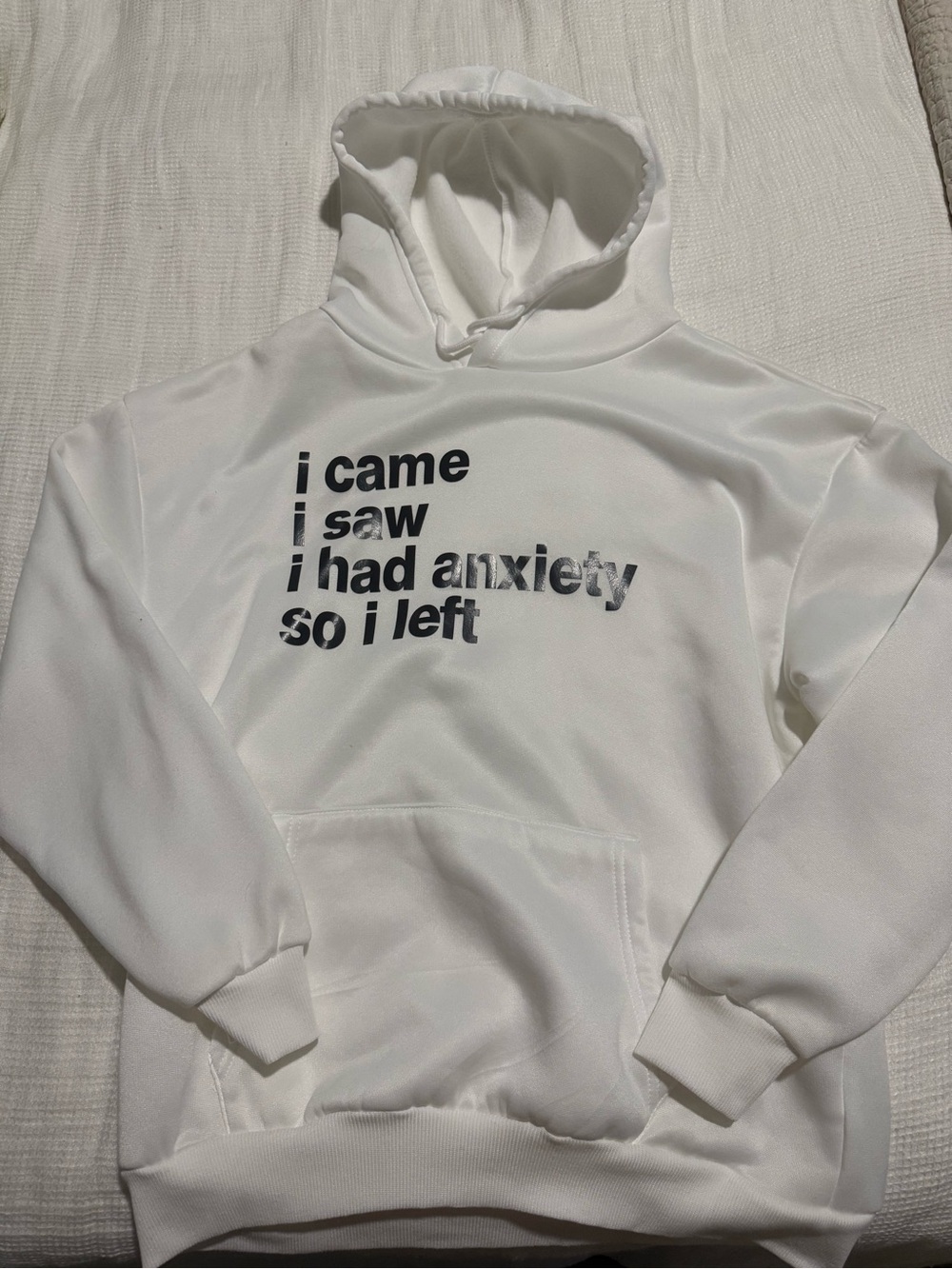 White Graphic Hoodie "i came i saw i had anxiety so i left"